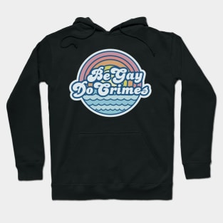 BE GAY DO CRIMES Hoodie